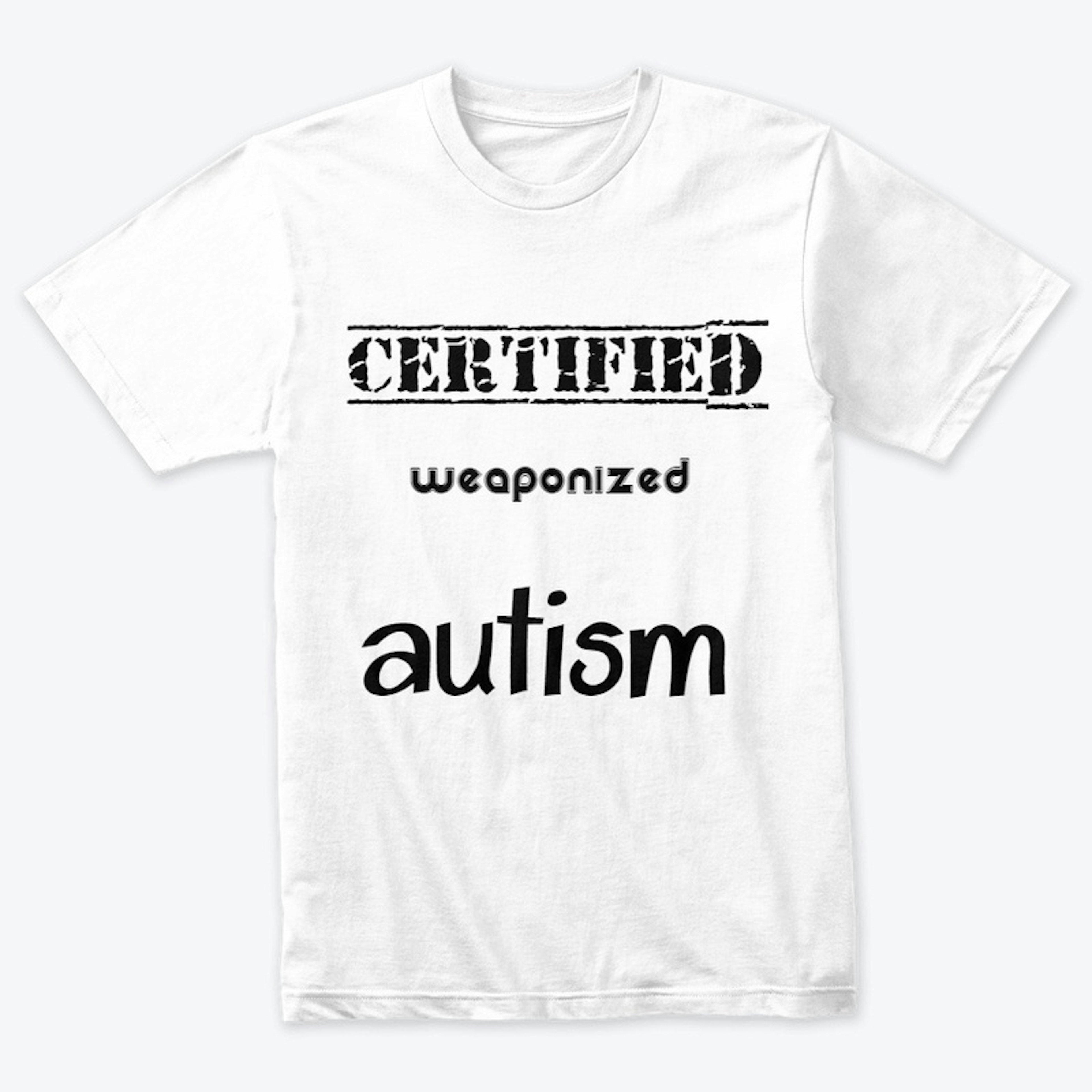 Certified weaponized autism